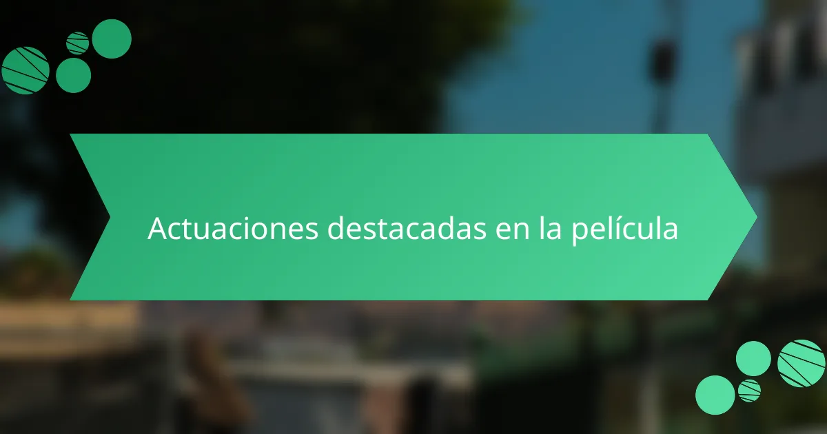 Actuaciones destacadas en la película