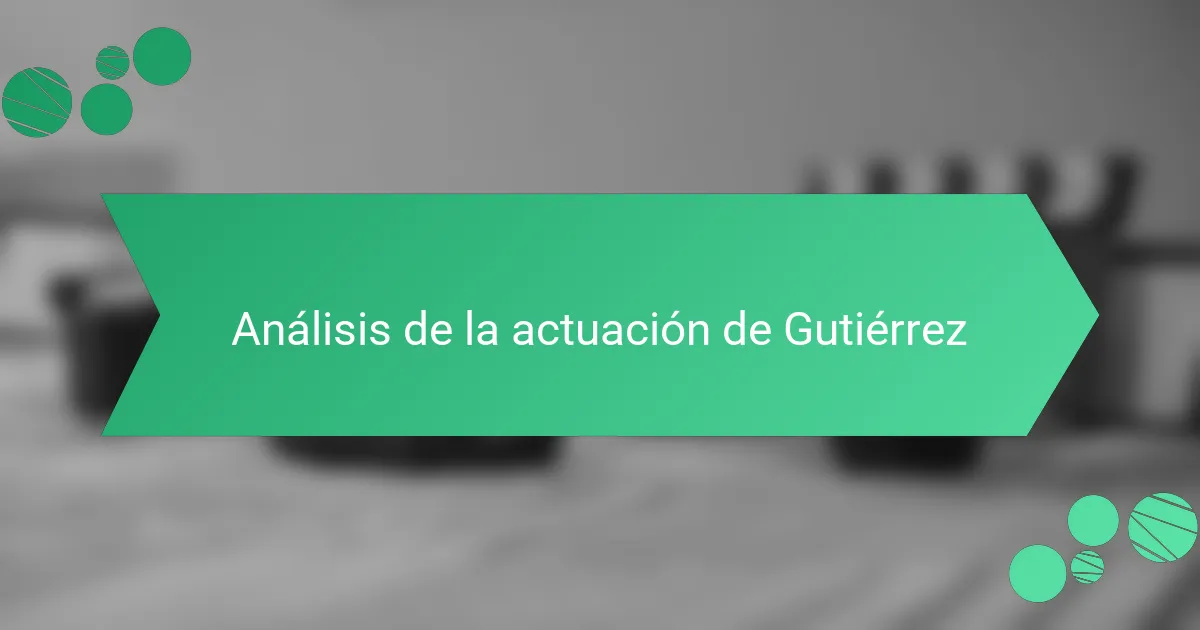 Análisis de la actuación de Gutiérrez