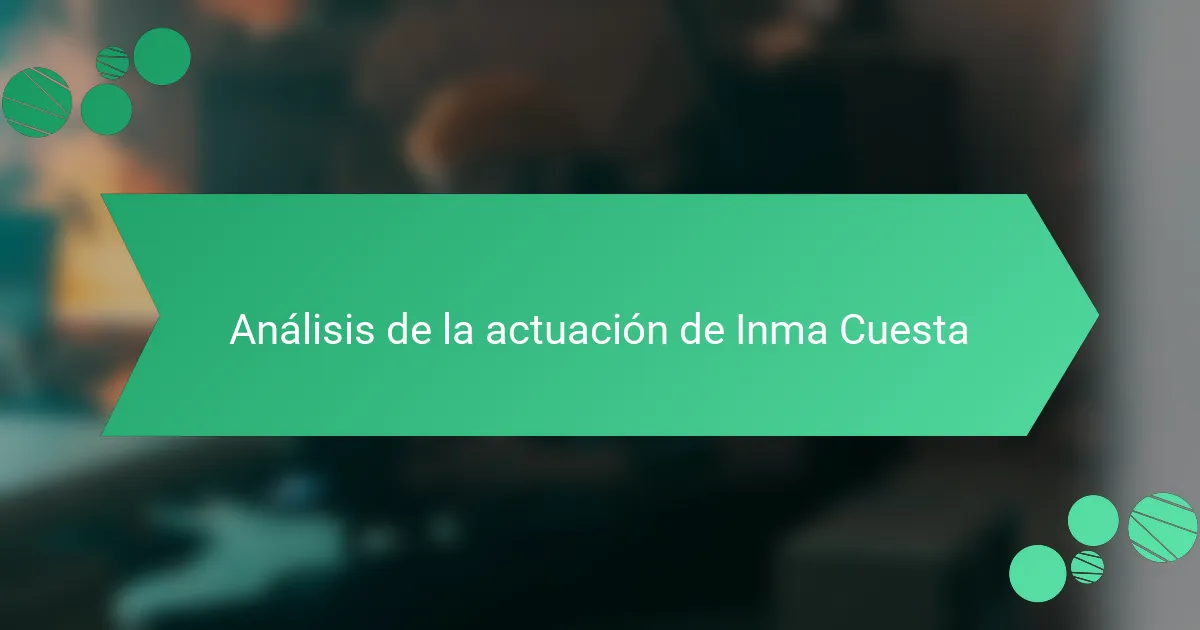 Análisis de la actuación de Inma Cuesta