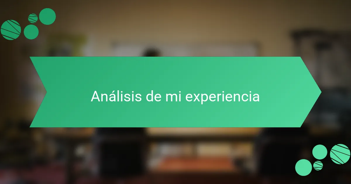 Análisis de mi experiencia