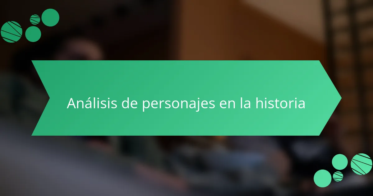 Análisis de personajes en la historia