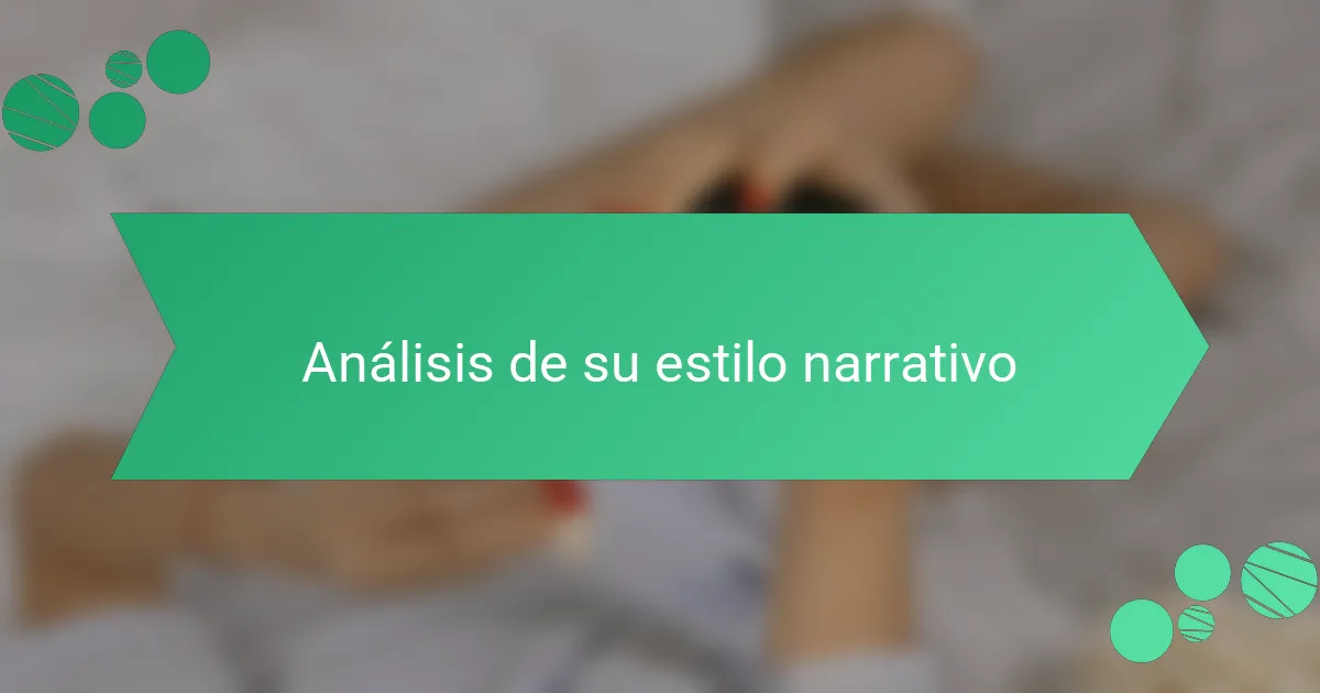 Análisis de su estilo narrativo