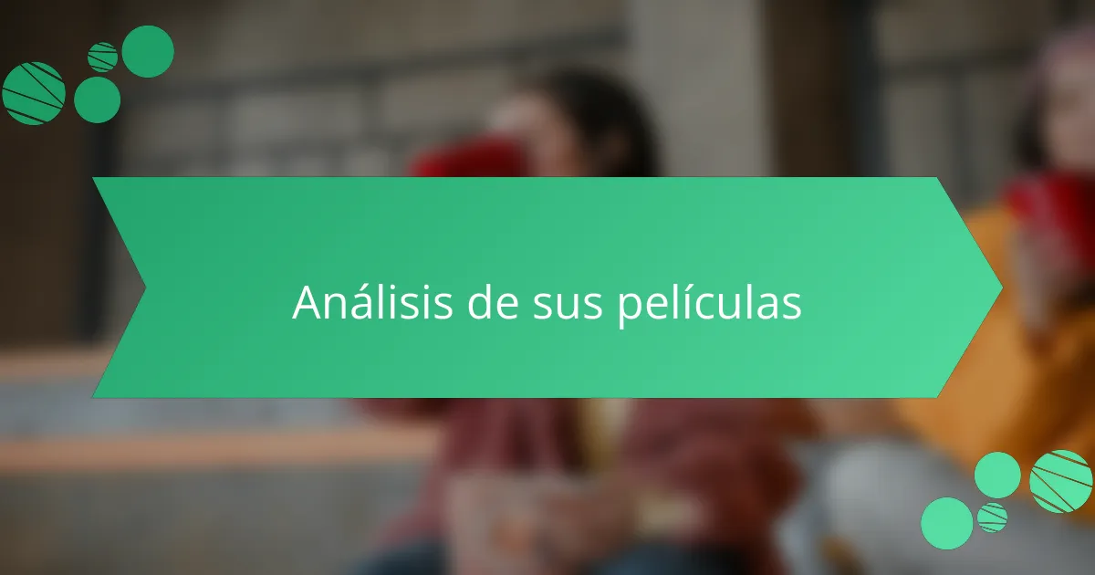 Análisis de sus películas