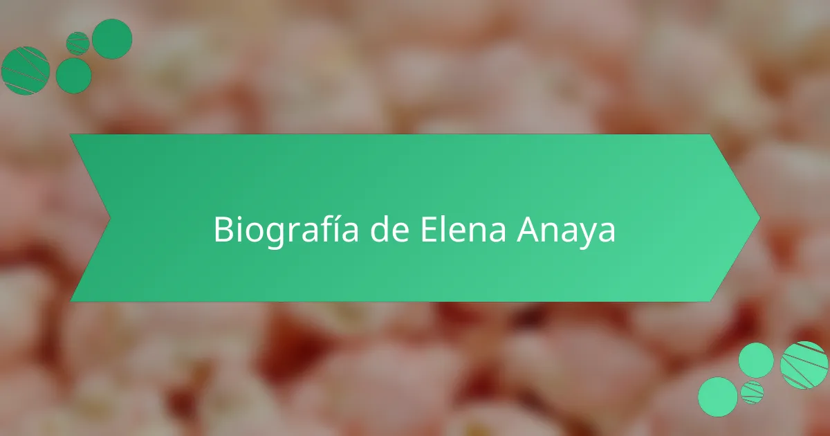 Biografía de Elena Anaya