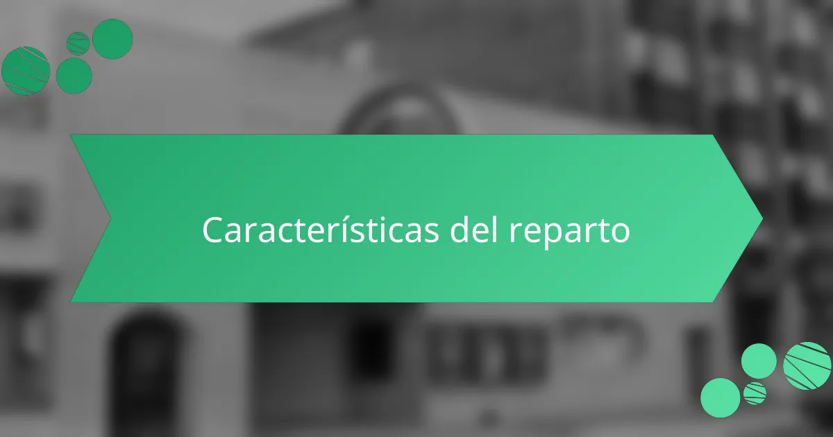 Características del reparto