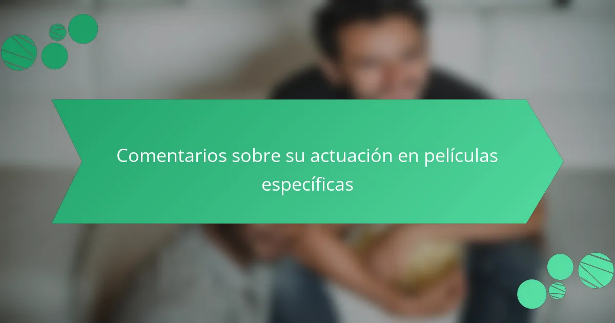 Comentarios sobre su actuación en películas específicas