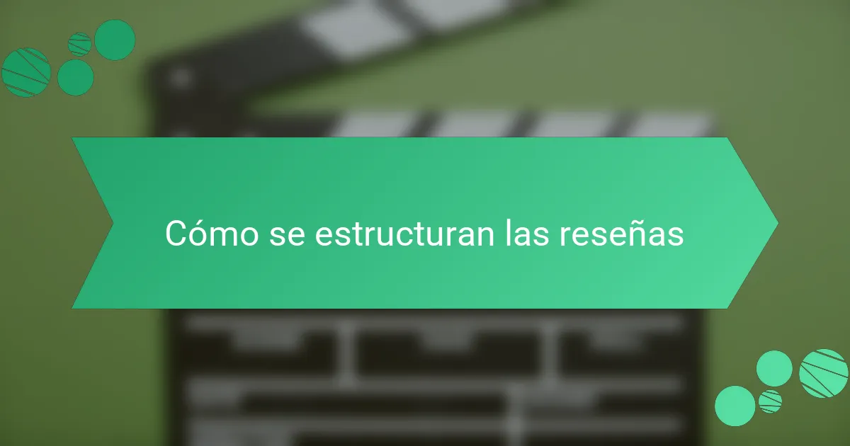 Cómo se estructuran las reseñas