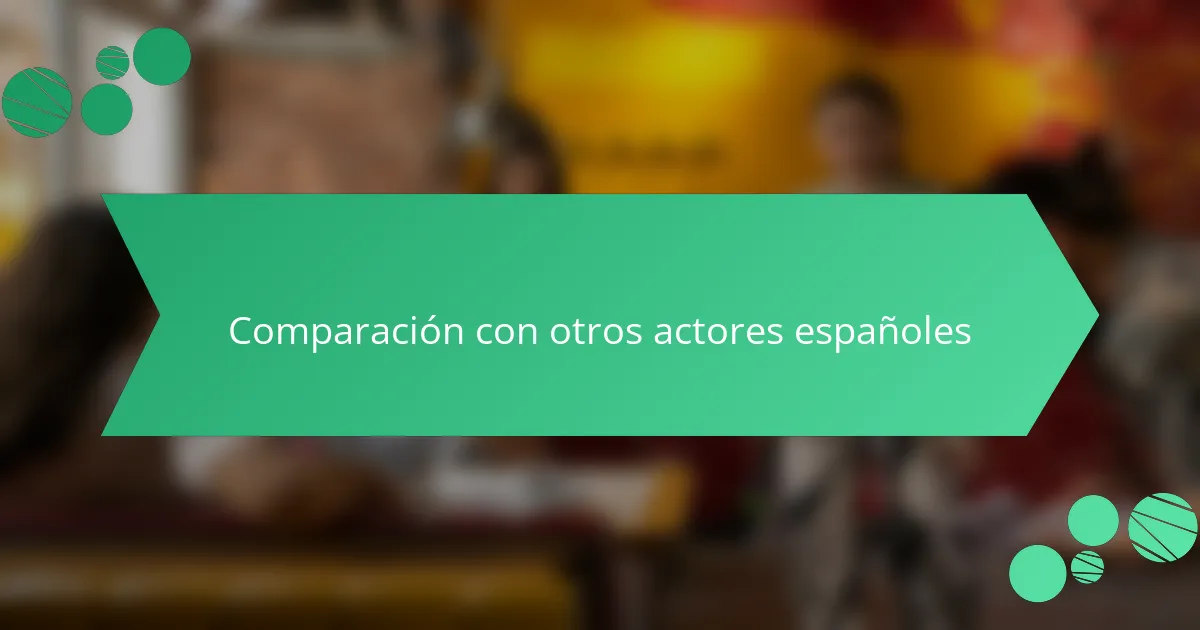 Comparación con otros actores españoles