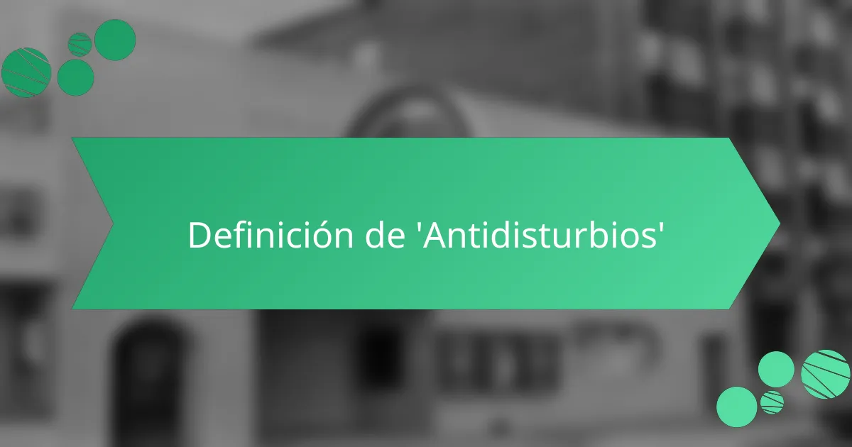 Definición de 'Antidisturbios'