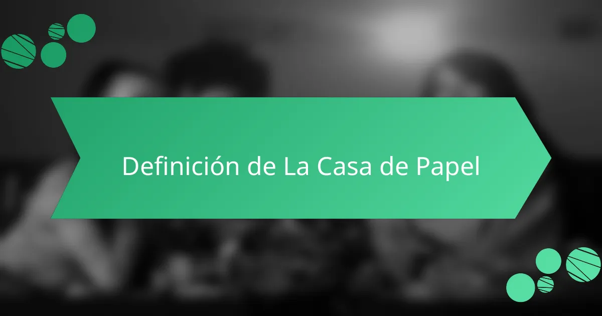 Definición de La Casa de Papel