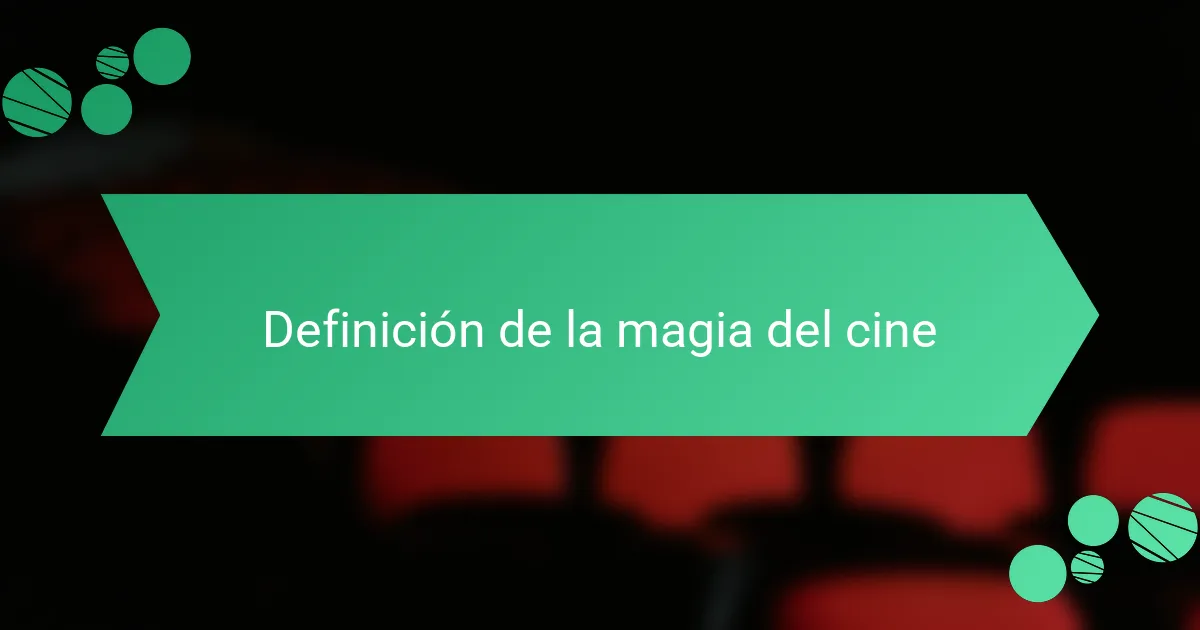Definición de la magia del cine