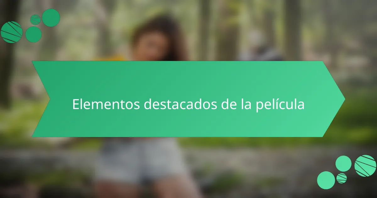 Elementos destacados de la película