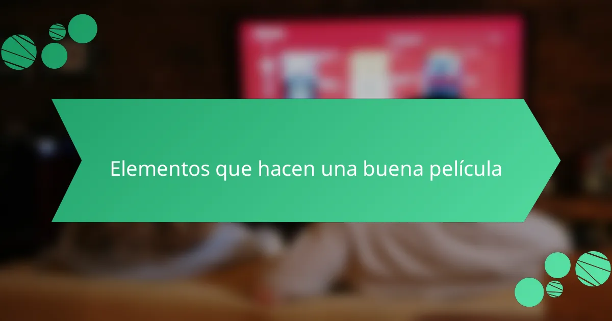 Elementos que hacen una buena película