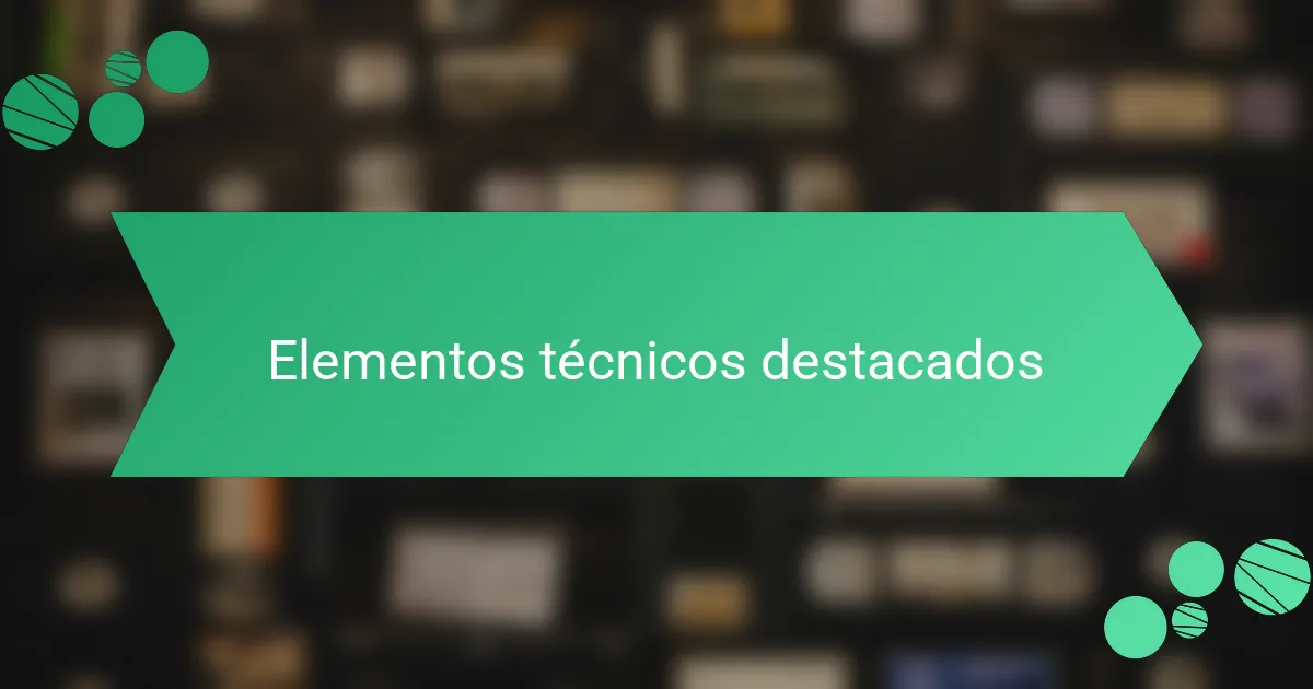 Elementos técnicos destacados