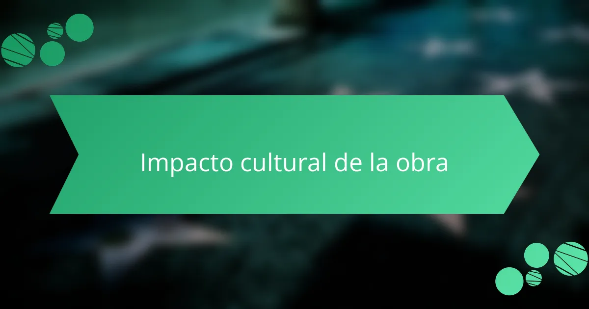 Impacto cultural de la obra