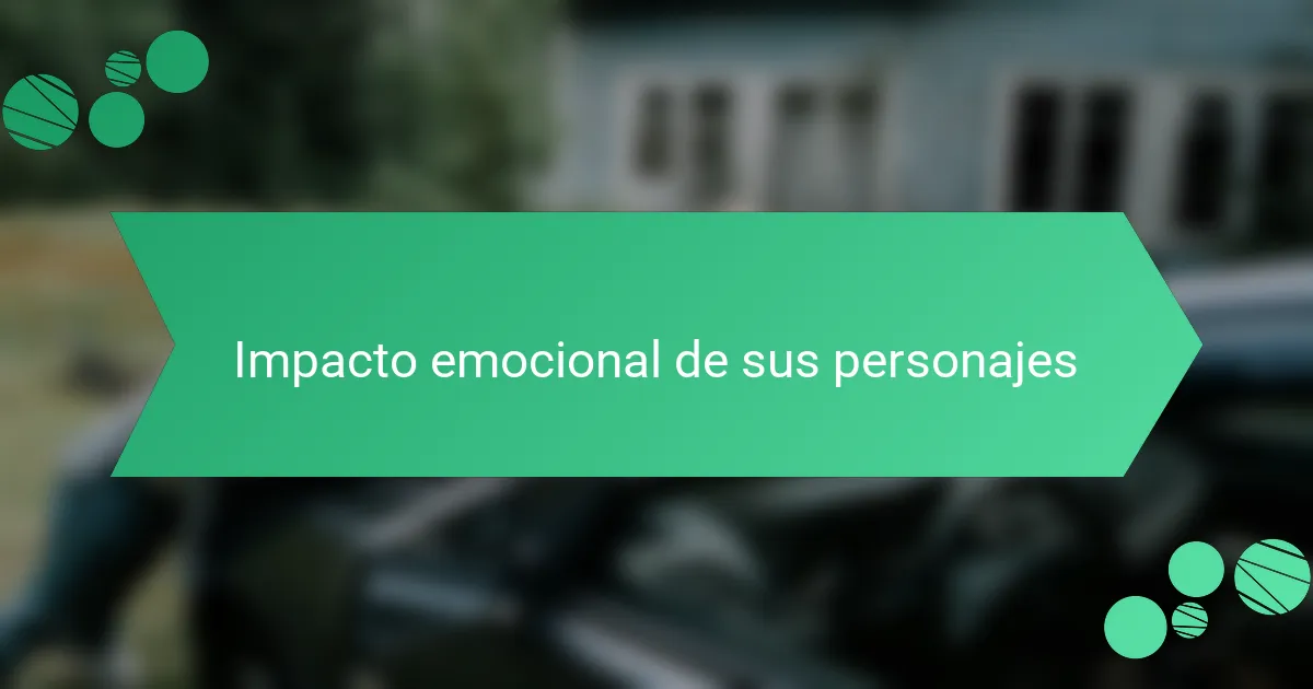 Impacto emocional de sus personajes