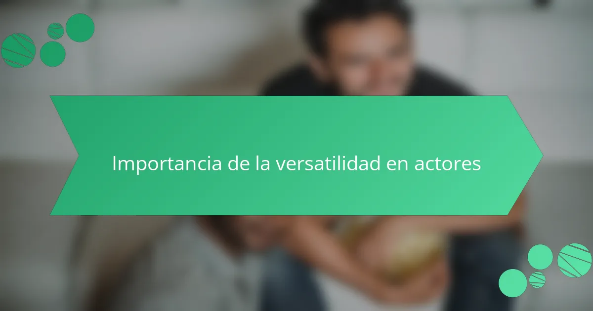 Importancia de la versatilidad en actores