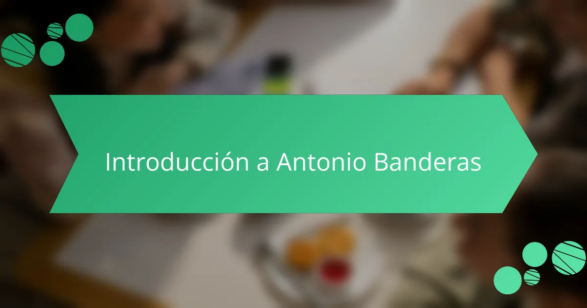 Introducción a Antonio Banderas