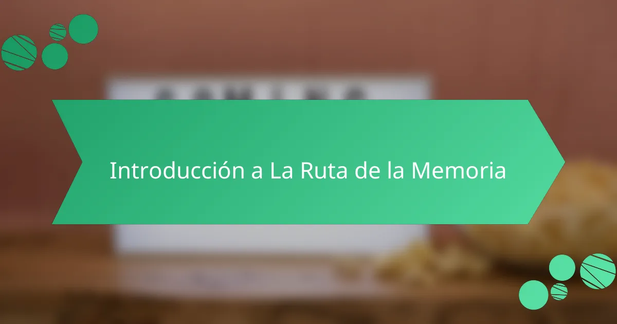 Introducción a La Ruta de la Memoria