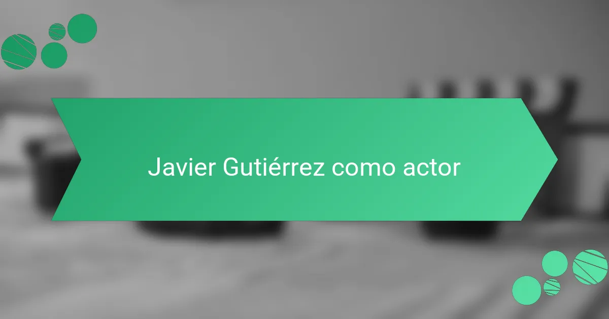 Javier Gutiérrez como actor