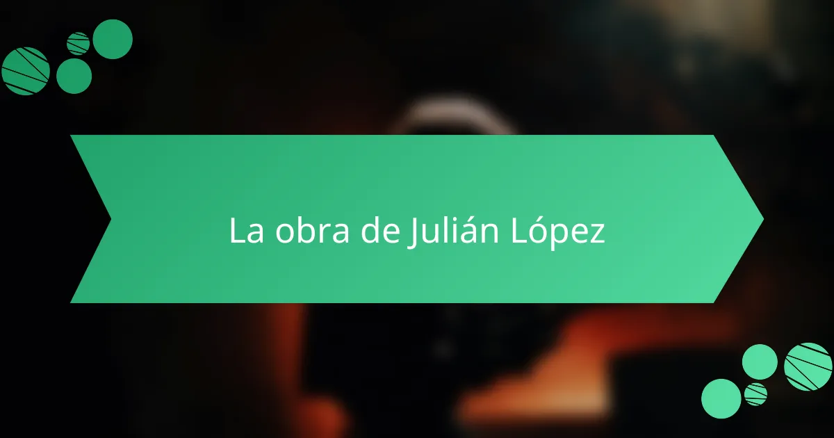 La obra de Julián López