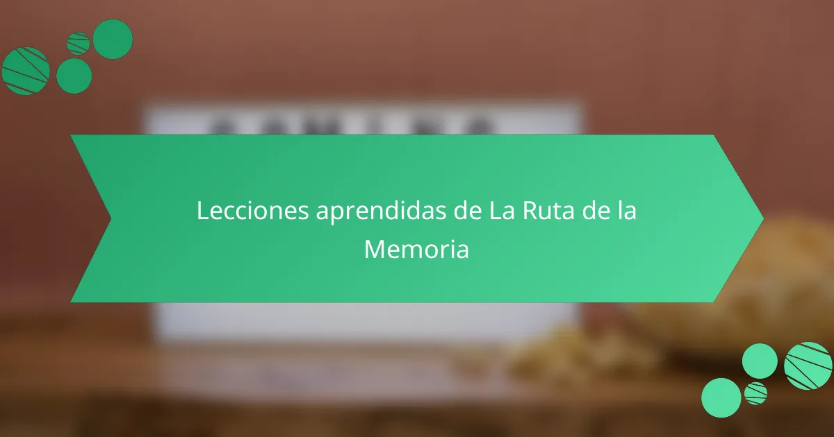 Lecciones aprendidas de La Ruta de la Memoria