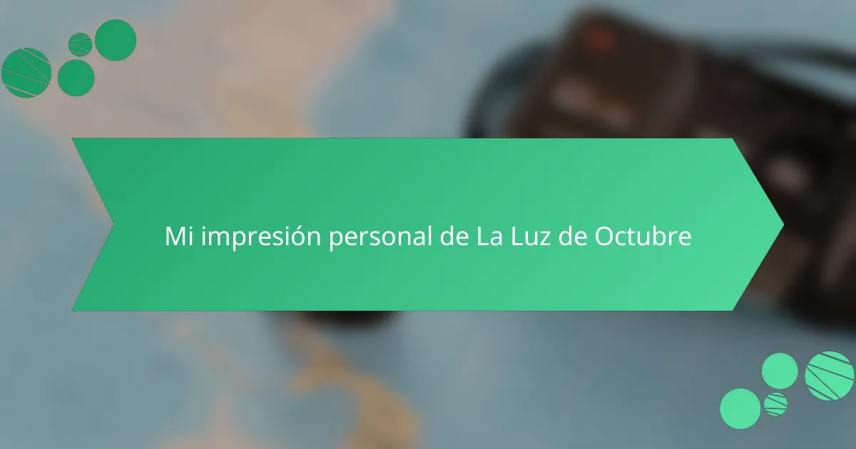 Mi impresión personal de La Luz de Octubre