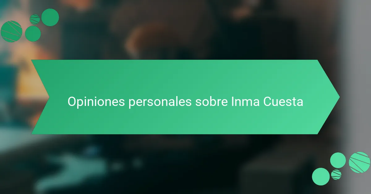 Opiniones personales sobre Inma Cuesta
