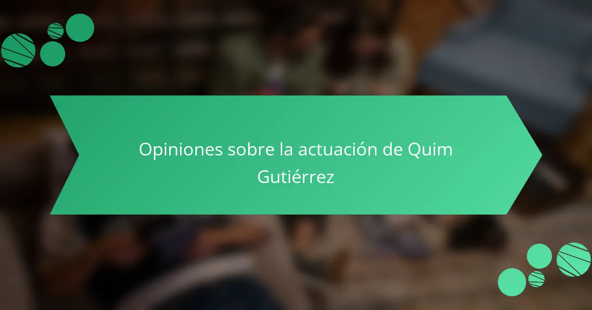 Opiniones sobre la actuación de Quim Gutiérrez