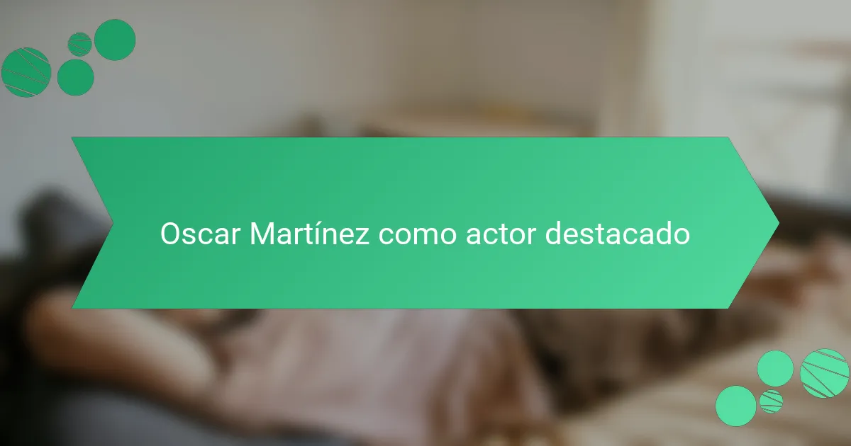 Oscar Martínez como actor destacado