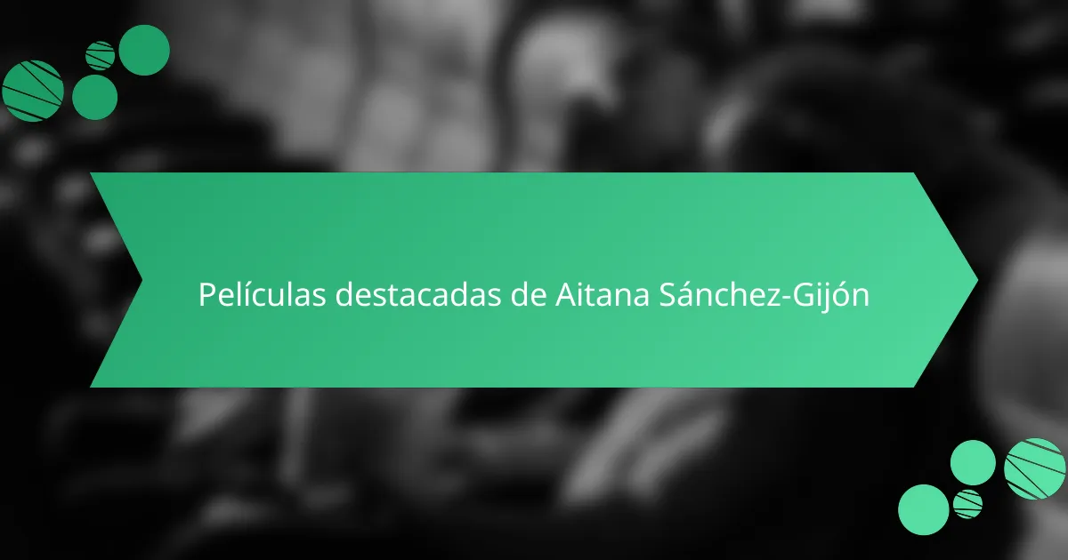 Películas destacadas de Aitana Sánchez-Gijón