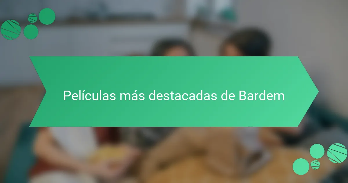 Películas más destacadas de Bardem