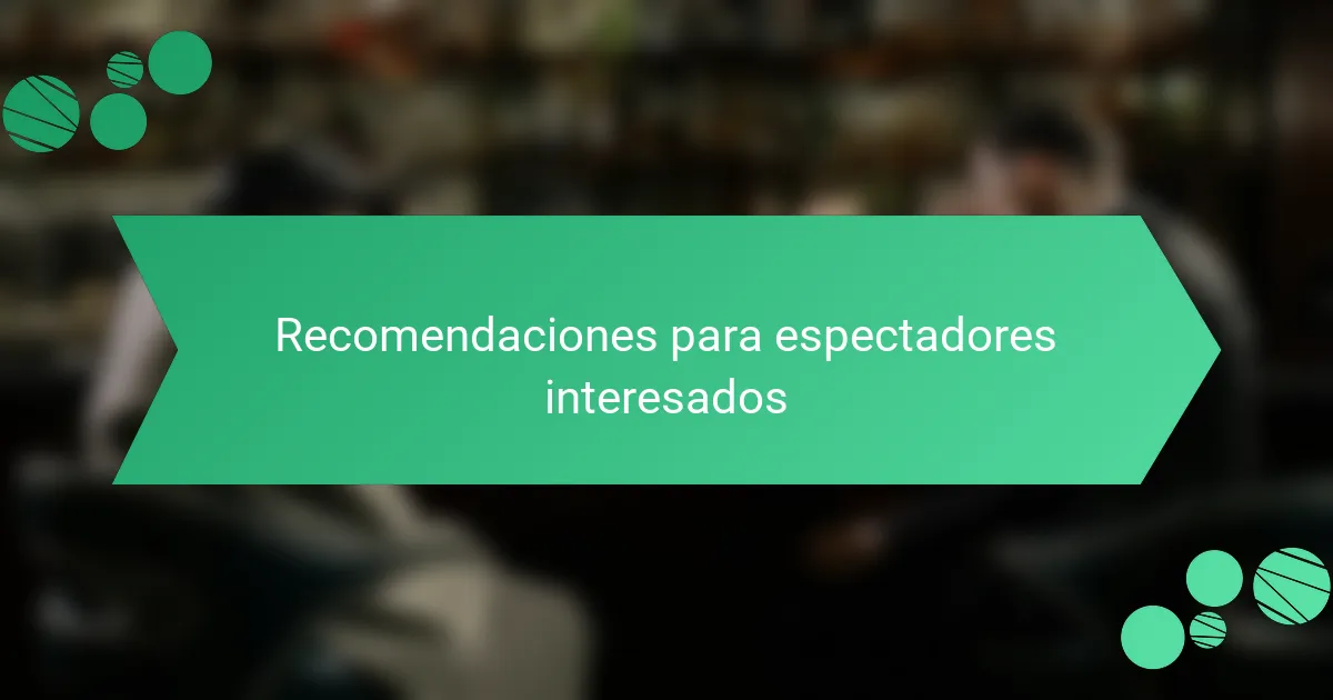 Recomendaciones para espectadores interesados