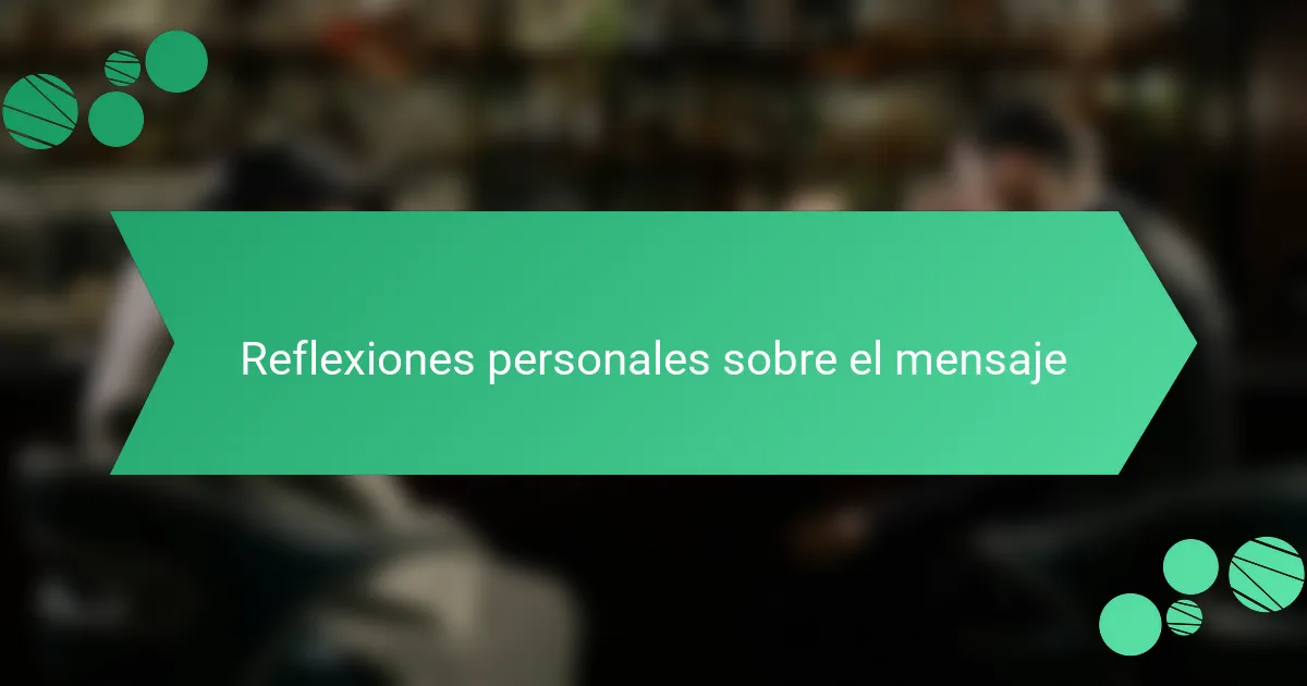 Reflexiones personales sobre el mensaje