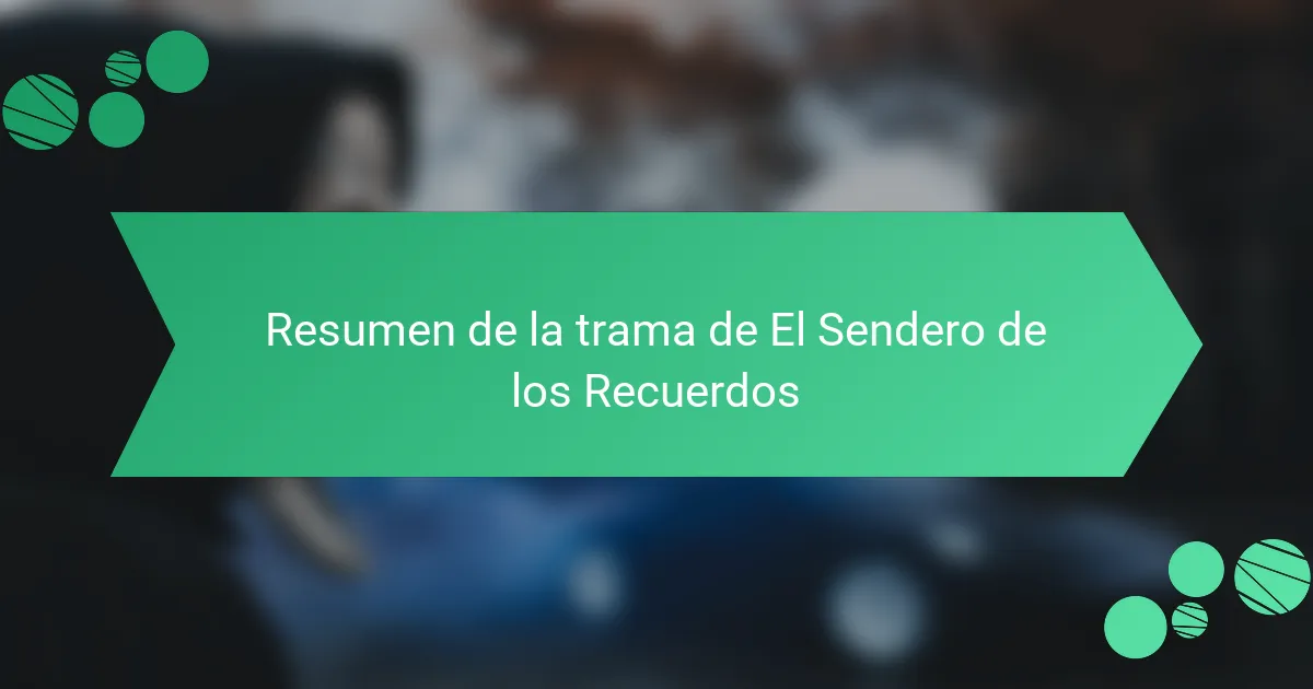 Resumen de la trama de El Sendero de los Recuerdos