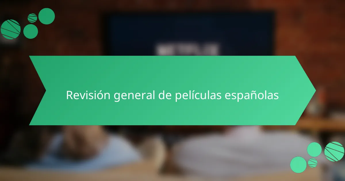 Revisión general de películas españolas