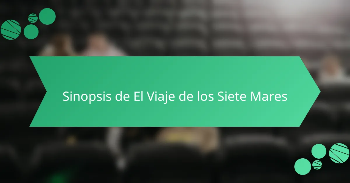 Sinopsis de El Viaje de los Siete Mares
