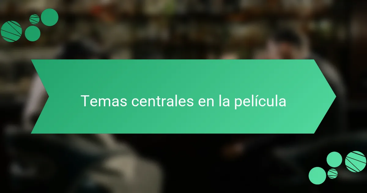 Temas centrales en la película