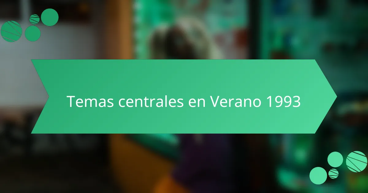 Temas centrales en Verano 1993