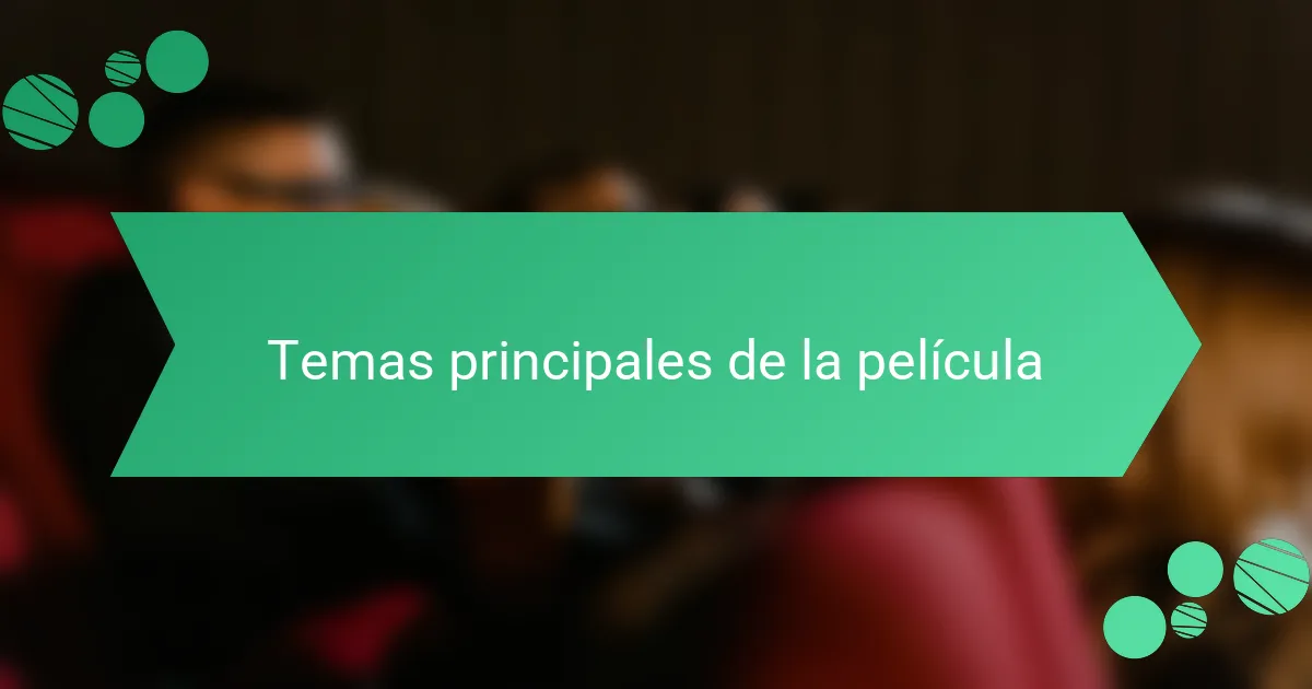 Temas principales de la película