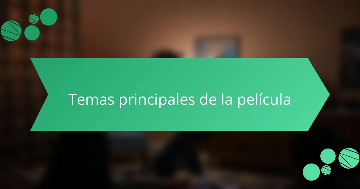 Temas principales de la película