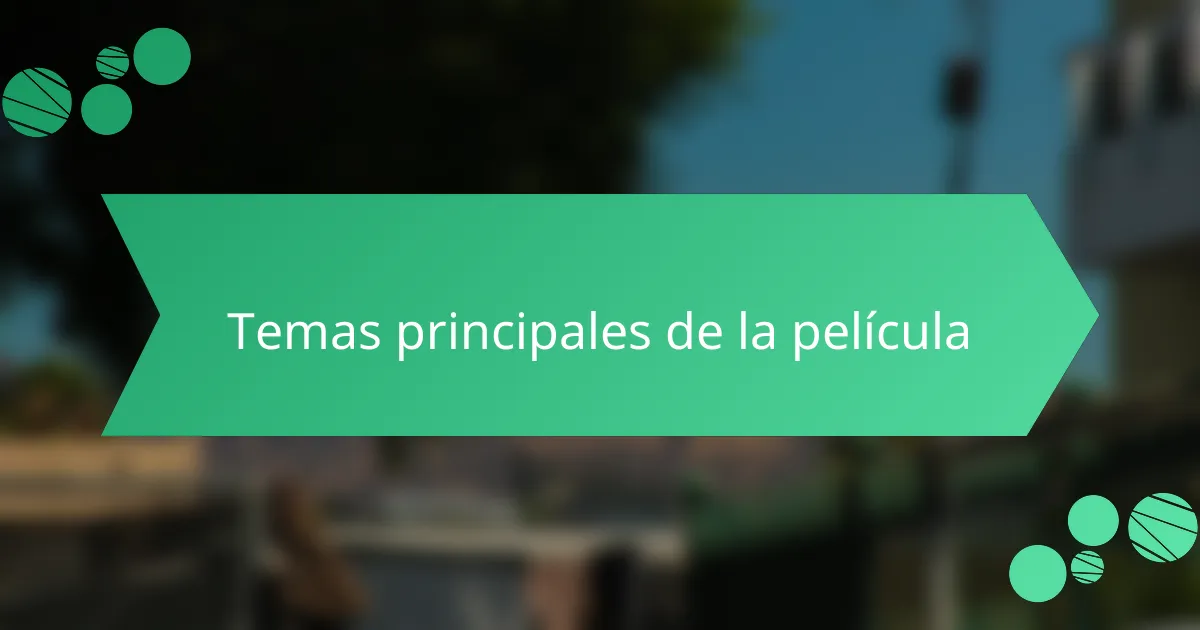Temas principales de la película