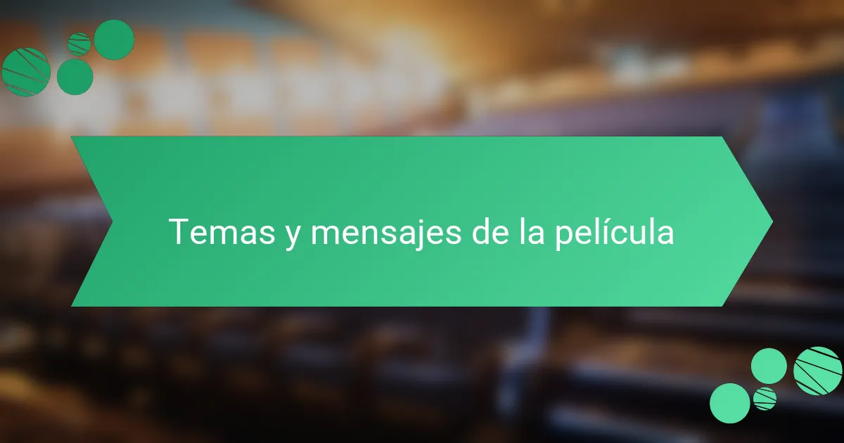 Temas y mensajes de la película