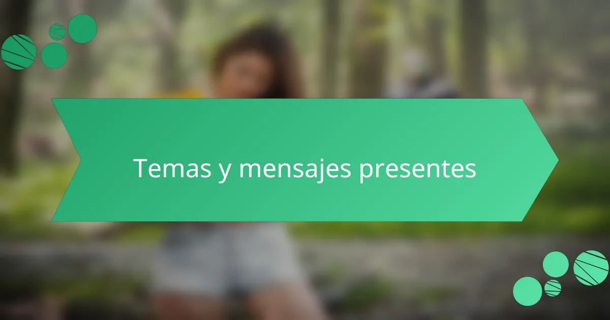 Temas y mensajes presentes