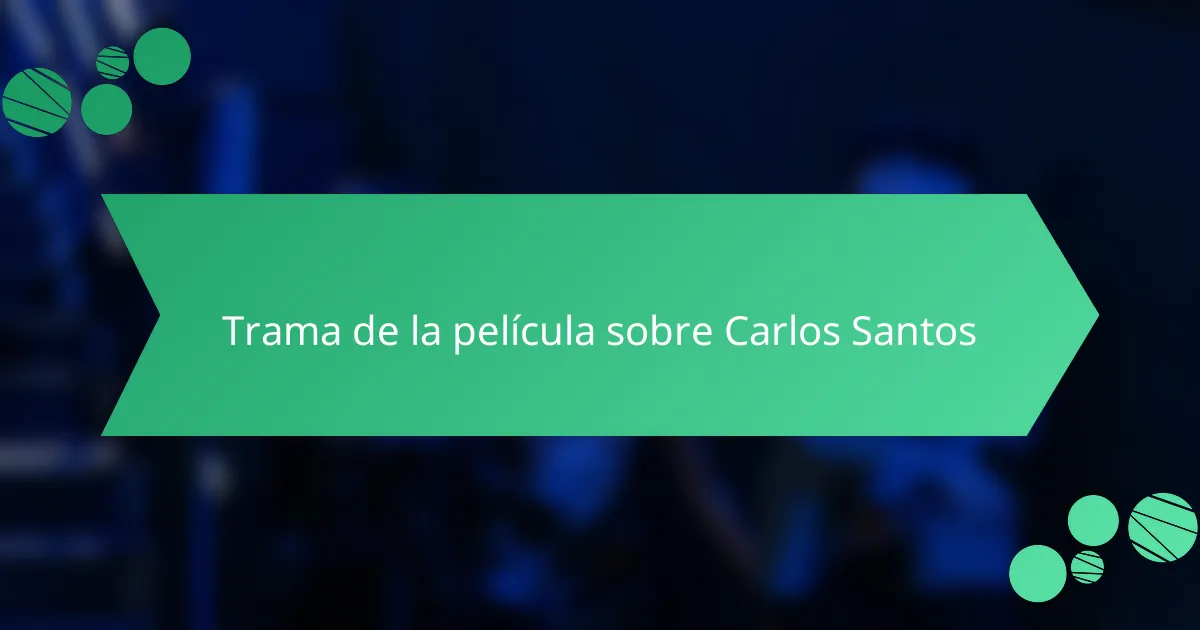 Trama de la película sobre Carlos Santos